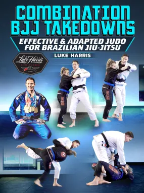 Combination BJJ Takedowns by Luke Harris